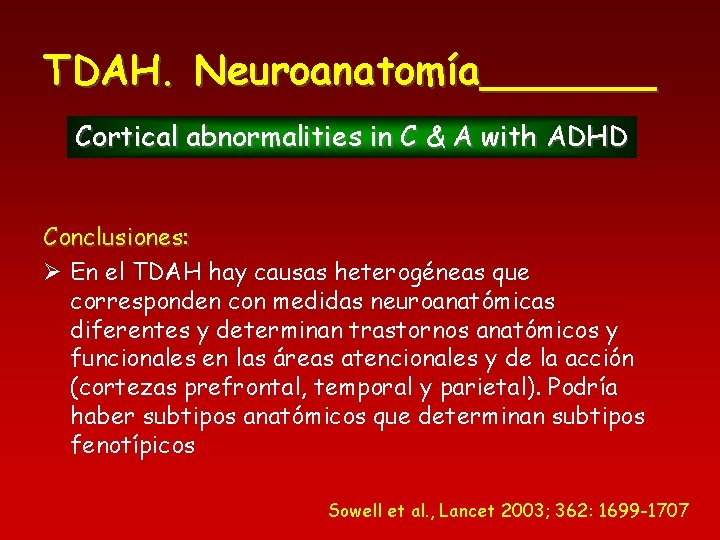 TDAH. Neuroanatomía_______ Cortical abnormalities in C & A with ADHD Conclusiones: Ø En el