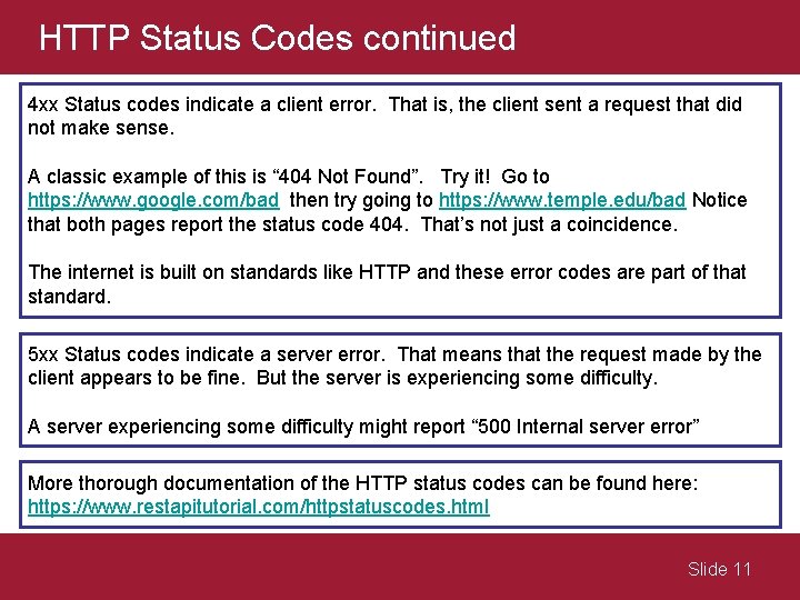 HTTP Status Codes continued 4 xx Status codes indicate a client error. That is,