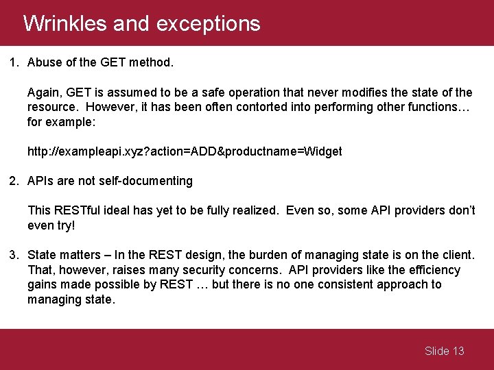 Wrinkles and exceptions 1. Abuse of the GET method. Again, GET is assumed to