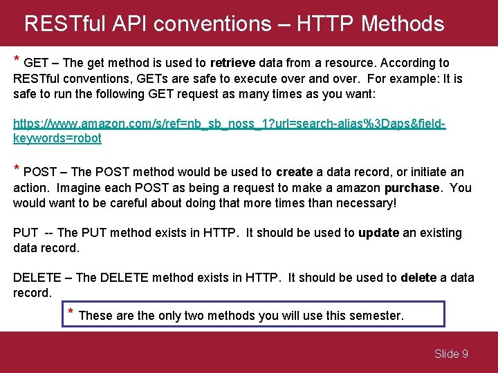 RESTful API conventions – HTTP Methods * GET – The get method is used