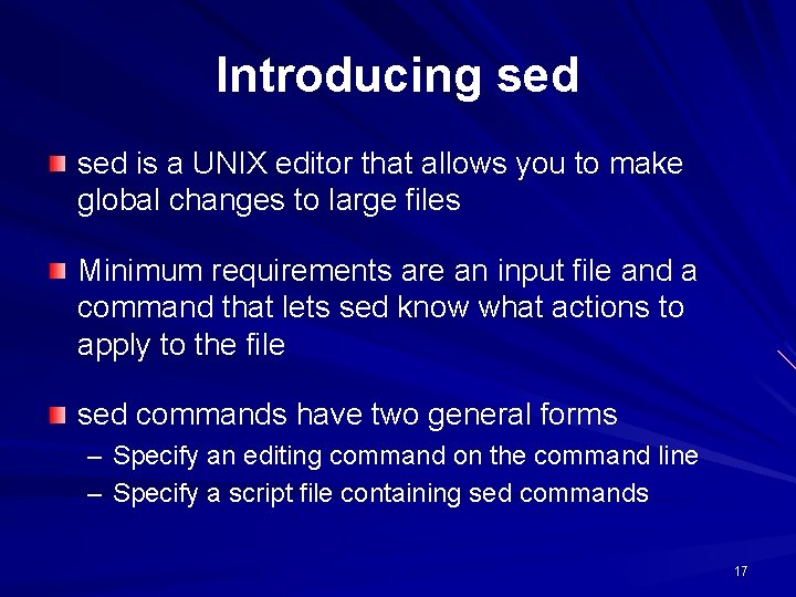 Introducing sed is a UNIX editor that allows you to make global changes to Introducing sed is a UNIX editor that allows you to make global changes to