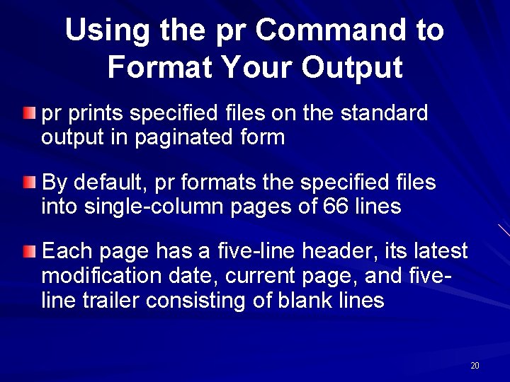 Using the pr Command to Format Your Output pr prints specified files on the Using the pr Command to Format Your Output pr prints specified files on the