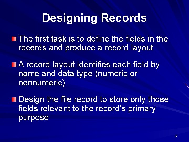 Designing Records The first task is to define the fields in the records and Designing Records The first task is to define the fields in the records and