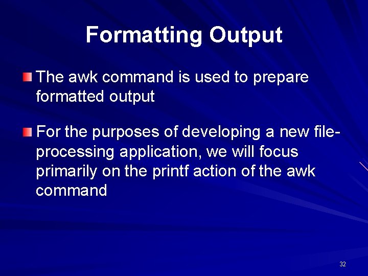 Formatting Output The awk command is used to prepare formatted output For the purposes Formatting Output The awk command is used to prepare formatted output For the purposes