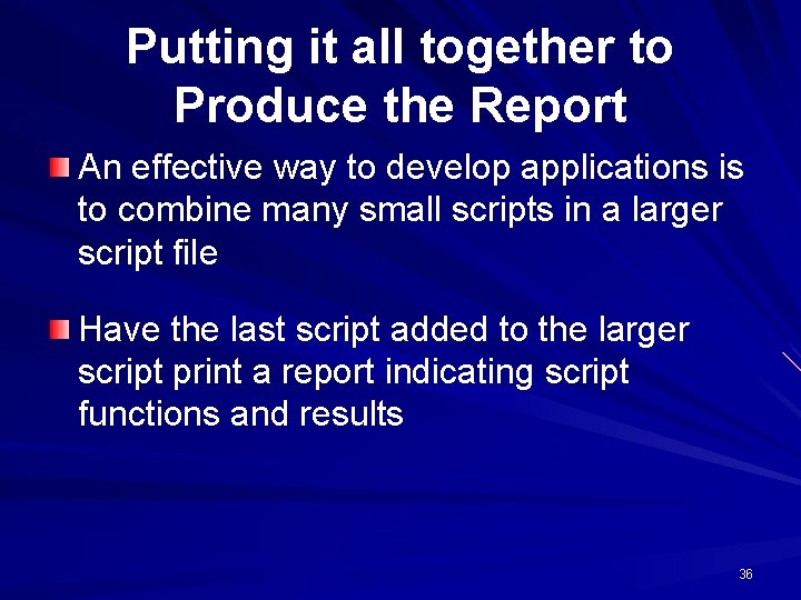 Putting it all together to Produce the Report An effective way to develop applications Putting it all together to Produce the Report An effective way to develop applications