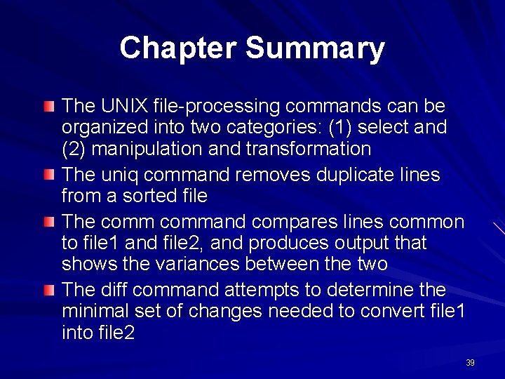 Chapter Summary The UNIX file-processing commands can be organized into two categories: (1) select Chapter Summary The UNIX file-processing commands can be organized into two categories: (1) select