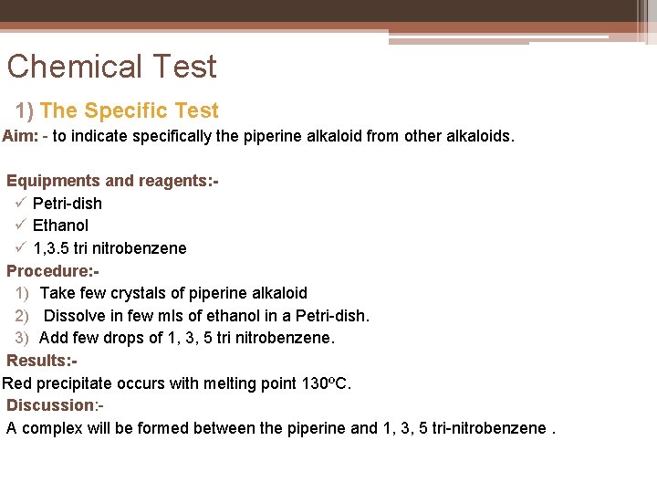 Chemical Test 1) The Specific Test Aim: - to indicate specifically the piperine alkaloid