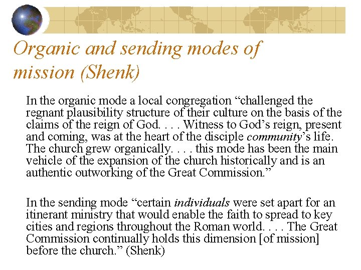 Organic and sending modes of mission (Shenk) In the organic mode a local congregation