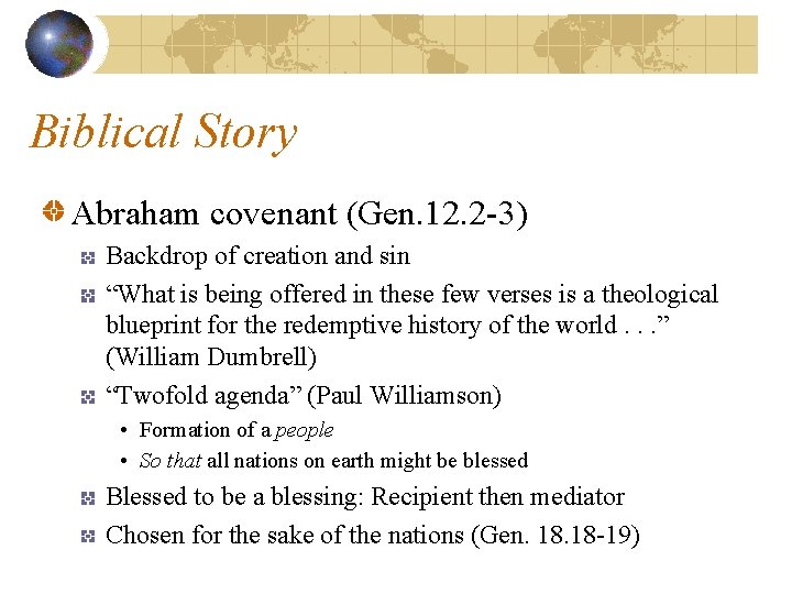 Biblical Story Abraham covenant (Gen. 12. 2 -3) Backdrop of creation and sin “What