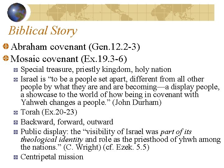Biblical Story Abraham covenant (Gen. 12. 2 -3) Mosaic covenant (Ex. 19. 3 -6)