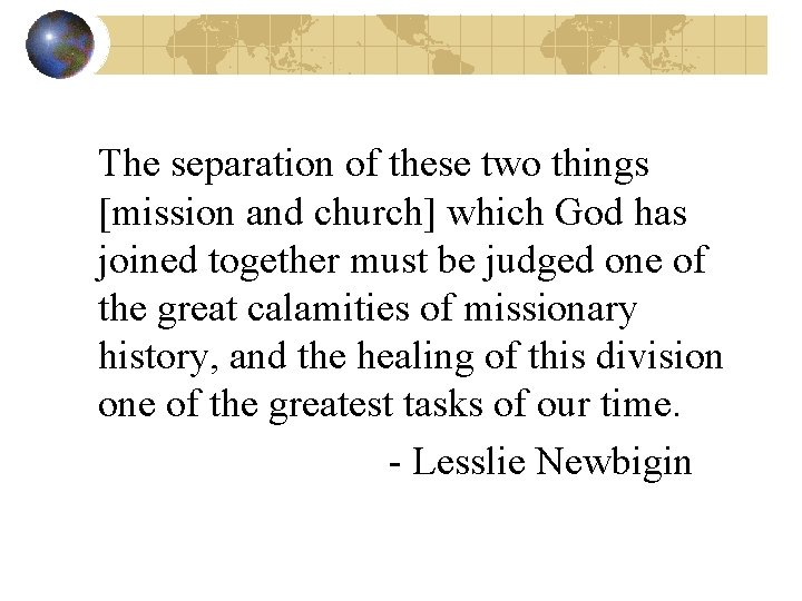 The separation of these two things [mission and church] which God has joined together