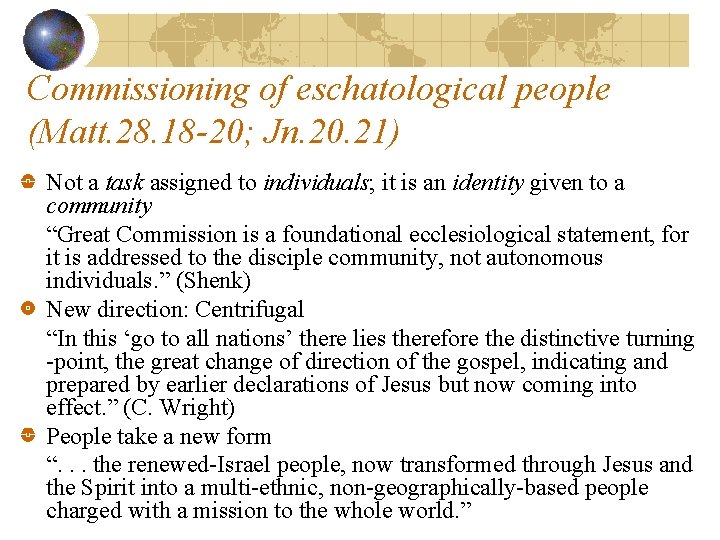 Commissioning of eschatological people (Matt. 28. 18 -20; Jn. 20. 21) Not a task