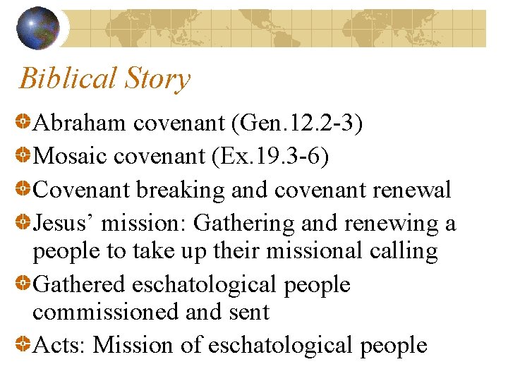 Biblical Story Abraham covenant (Gen. 12. 2 -3) Mosaic covenant (Ex. 19. 3 -6)