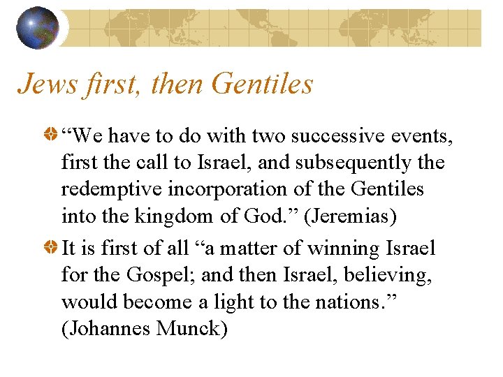 Jews first, then Gentiles “We have to do with two successive events, first the