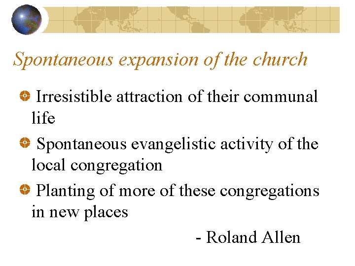 Spontaneous expansion of the church Irresistible attraction of their communal life Spontaneous evangelistic activity
