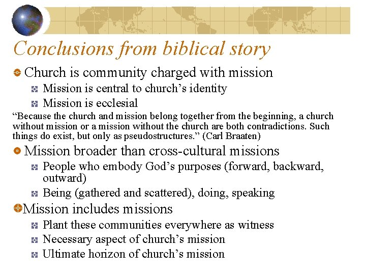 Conclusions from biblical story Church is community charged with mission Mission is central to