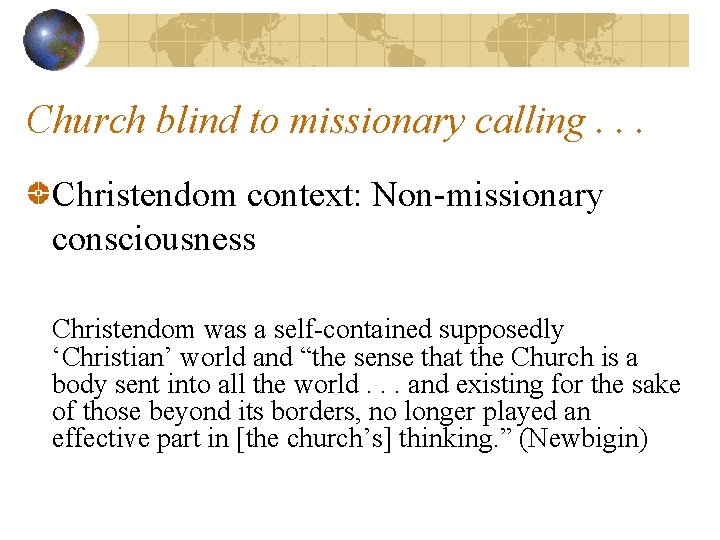 Church blind to missionary calling. . . Christendom context: Non-missionary consciousness Christendom was a