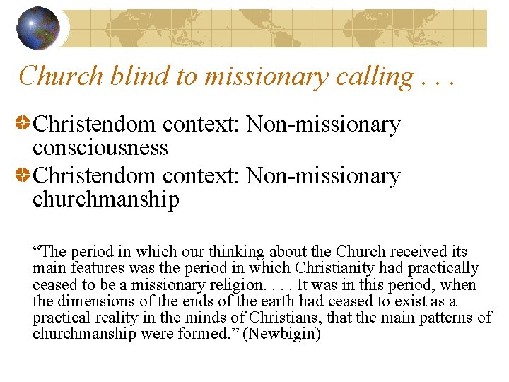 Church blind to missionary calling. . . Christendom context: Non-missionary consciousness Christendom context: Non-missionary