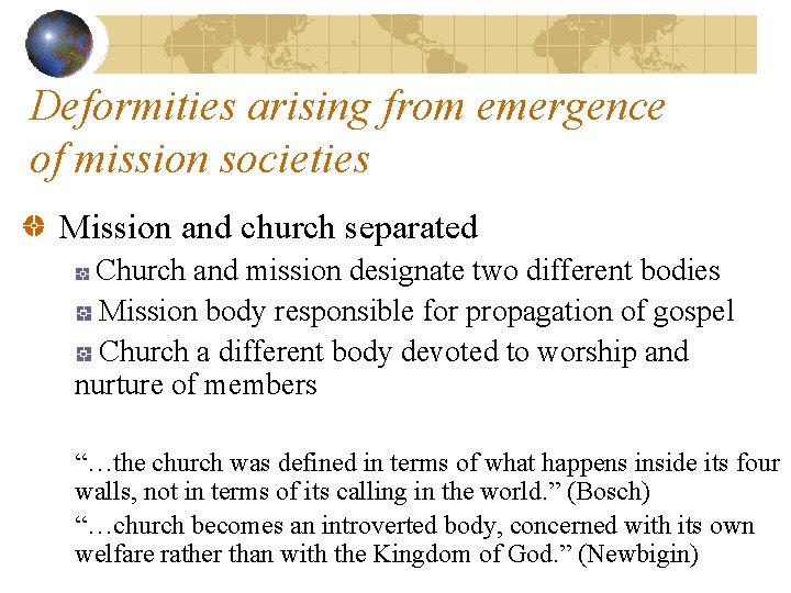Deformities arising from emergence of mission societies Mission and church separated Church and mission