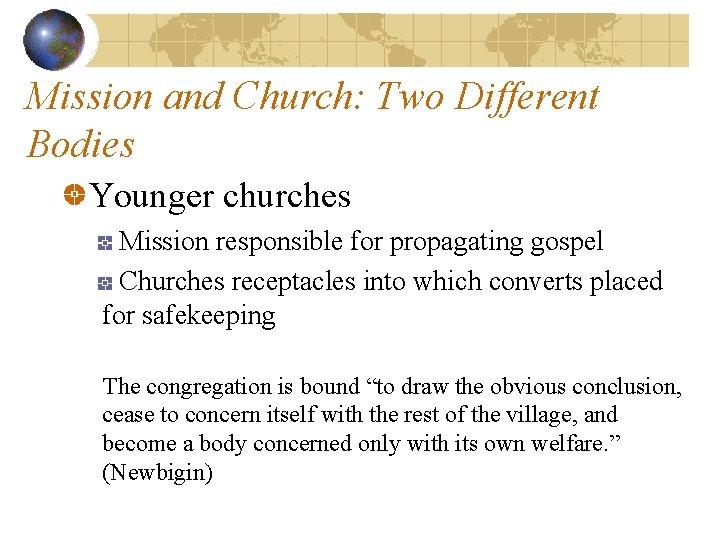 Mission and Church: Two Different Bodies Younger churches Mission responsible for propagating gospel Churches
