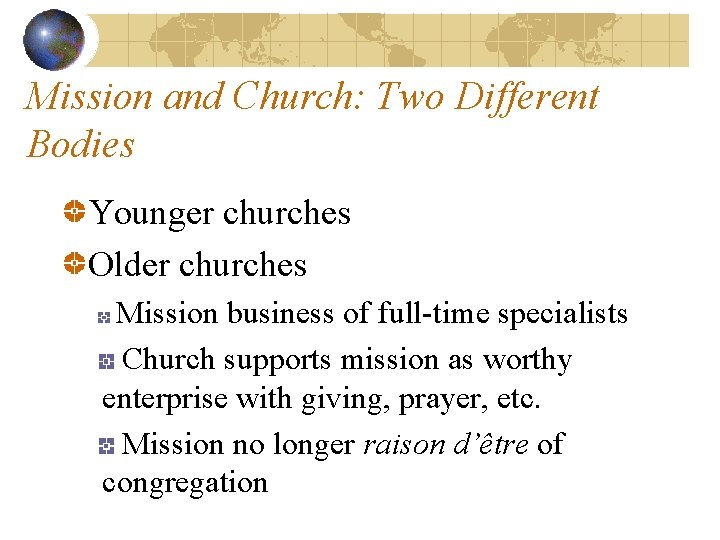 Mission and Church: Two Different Bodies Younger churches Older churches Mission business of full-time