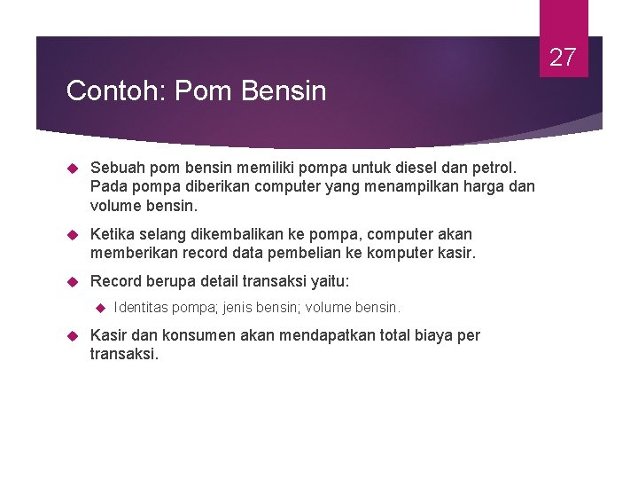 27 Contoh: Pom Bensin Sebuah pom bensin memiliki pompa untuk diesel dan petrol. Pada