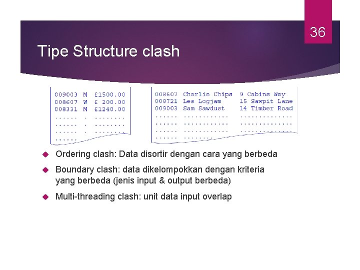 36 Tipe Structure clash Ordering clash: Data disortir dengan cara yang berbeda Boundary clash:
