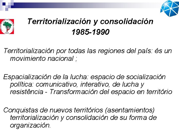 Territorialización y consolidación 1985 -1990 Territorialización por todas las regiones del país: és un