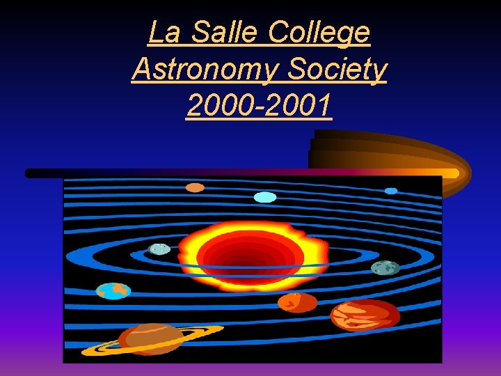 La Salle College Astronomy Society 2000 -2001 