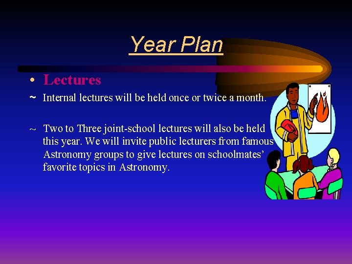 Year Plan • Lectures ~ Internal lectures will be held once or twice a