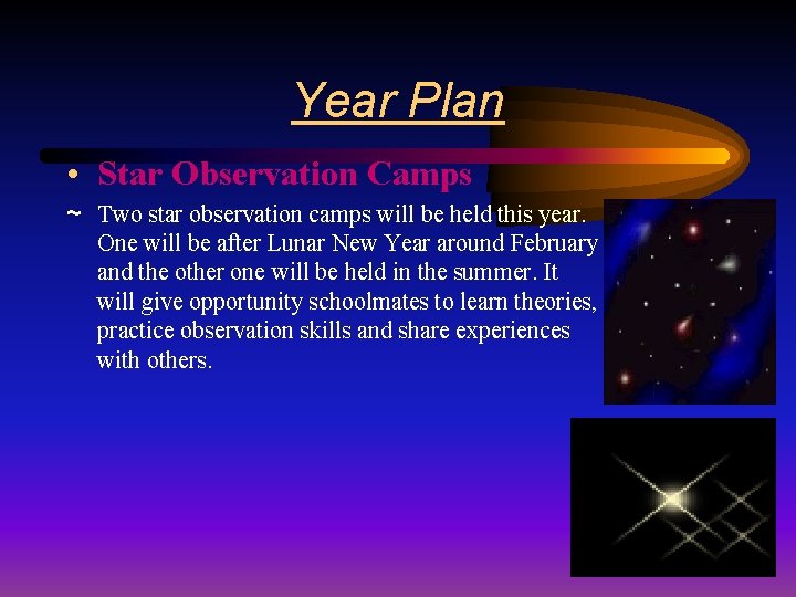 Year Plan • Star Observation Camps ~ Two star observation camps will be held