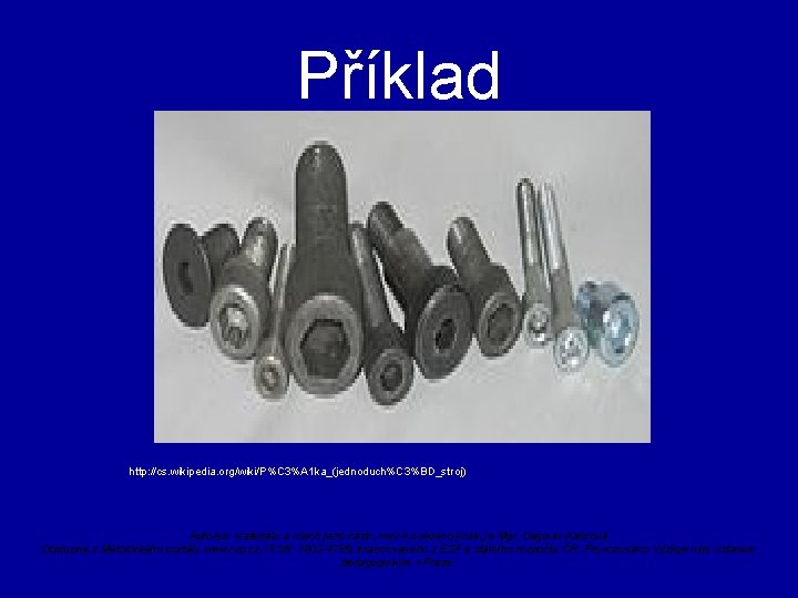 Příklad http: //cs. wikipedia. org/wiki/P%C 3%A 1 ka_(jednoduch%C 3%BD_stroj) Autorem materiálu a všech jeho