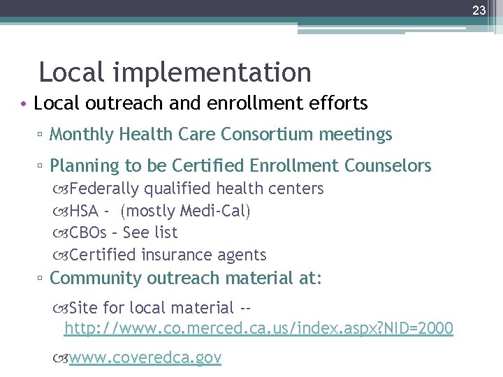 23 Local implementation • Local outreach and enrollment efforts ▫ Monthly Health Care Consortium