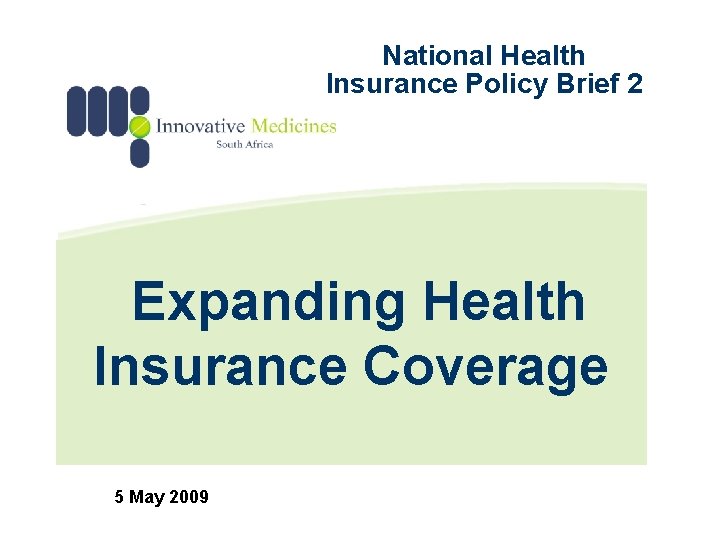 National Health Insurance Policy Brief 2 Expanding Health Insurance Coverage 5 May 2009 