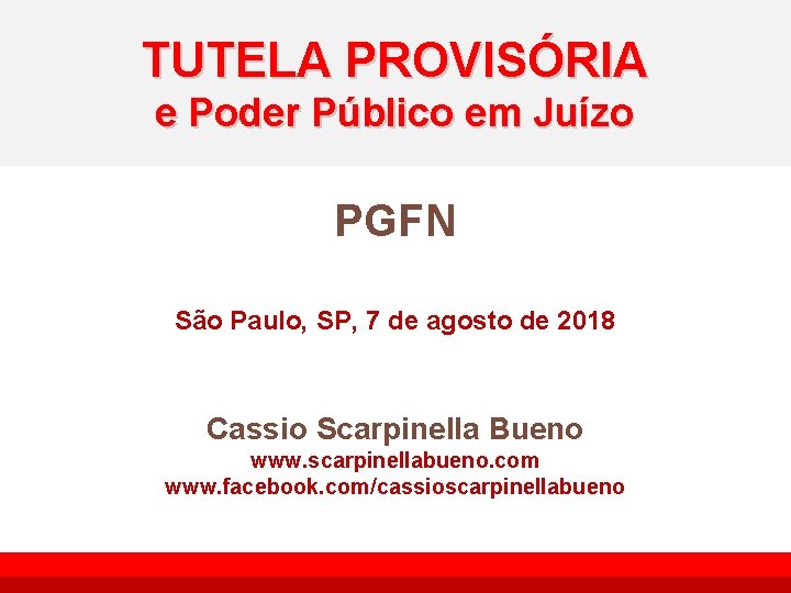 TUTELA PROVISÓRIA e Poder Público em Juízo PGFN São Paulo, SP, 7 de agosto