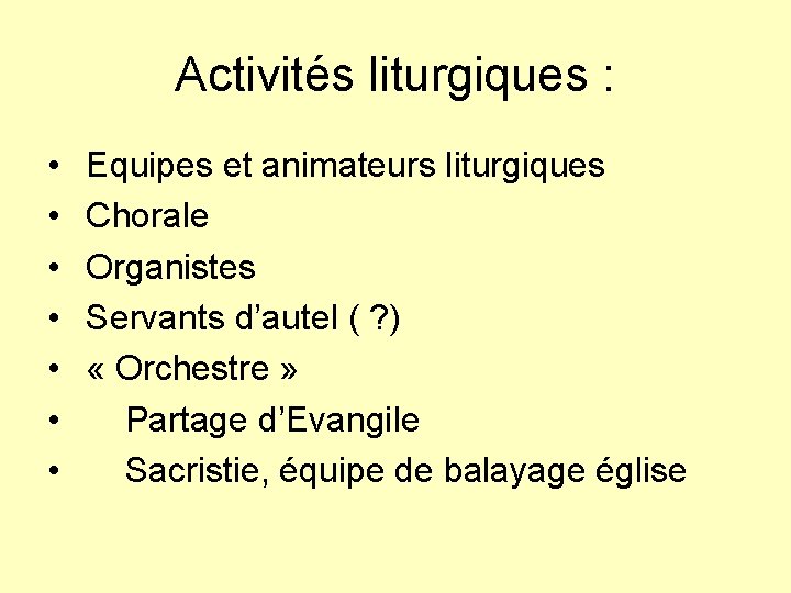 Activités liturgiques : • • Equipes et animateurs liturgiques Chorale Organistes Servants d’autel (