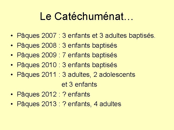 Le Catéchuménat… • • • Pâques 2007 : 3 enfants et 3 adultes baptisés.