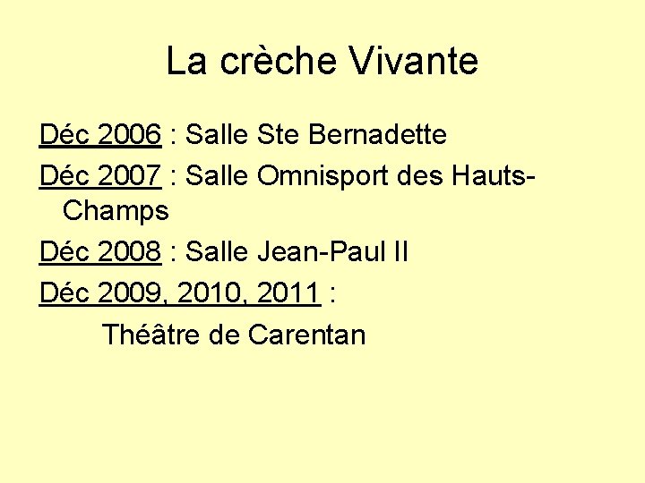 La crèche Vivante Déc 2006 : Salle Ste Bernadette Déc 2007 : Salle Omnisport