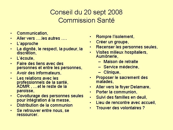 Conseil du 20 sept 2008 Commission Santé • • • Communication, Aller vers ….