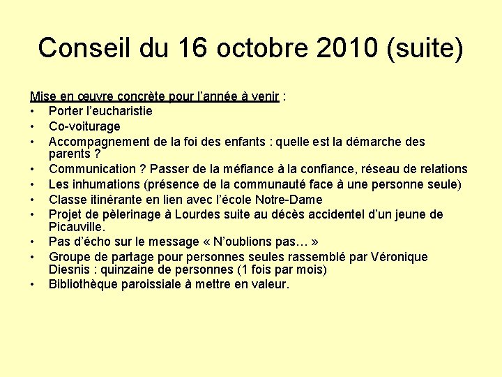 Conseil du 16 octobre 2010 (suite) Mise en œuvre concrète pour l’année à venir