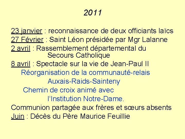 2011 23 janvier : reconnaissance de deux officiants laïcs 27 Février : Saint Léon