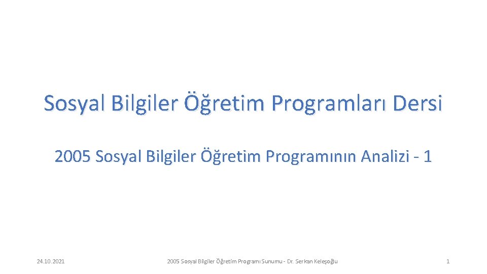 Sosyal Bilgiler Öğretim Programları Dersi 2005 Sosyal Bilgiler Öğretim Programının Analizi - 1 24.