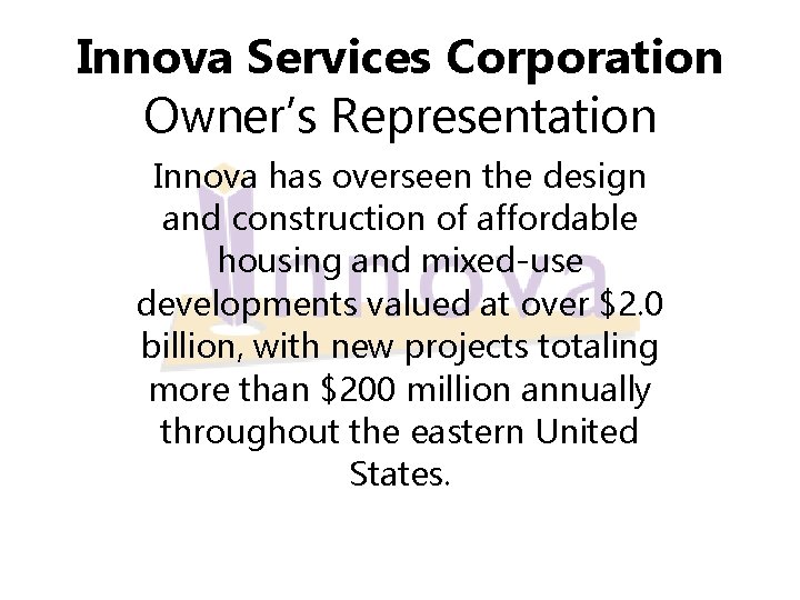 Innova Services Corporation Owner’s Representation Innova has overseen the design and construction of affordable