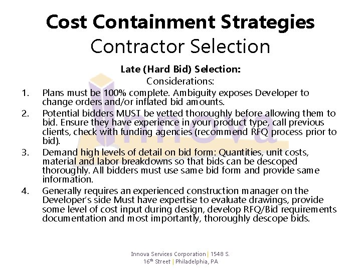 Cost Containment Strategies Contractor Selection 1. 2. 3. 4. Late (Hard Bid) Selection: Considerations: