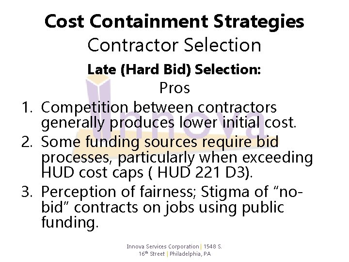 Cost Containment Strategies Contractor Selection Late (Hard Bid) Selection: Pros 1. Competition between contractors
