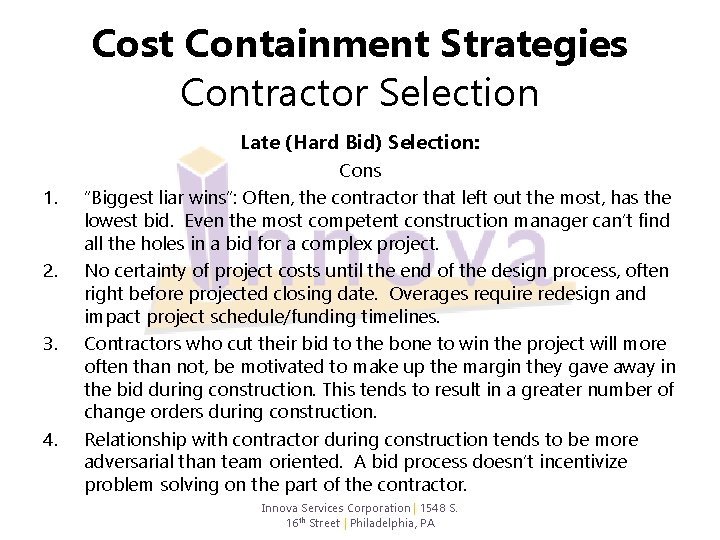 Cost Containment Strategies Contractor Selection Late (Hard Bid) Selection: 1. 2. 3. 4. Cons