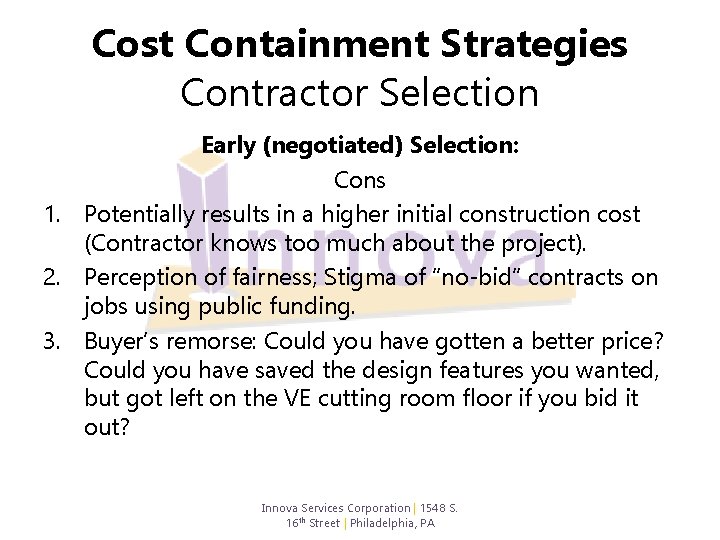 Cost Containment Strategies Contractor Selection Early (negotiated) Selection: Cons 1. Potentially results in a