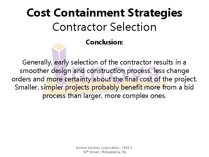 Cost Containment Strategies Contractor Selection Conclusion: Generally, early selection of the contractor results in