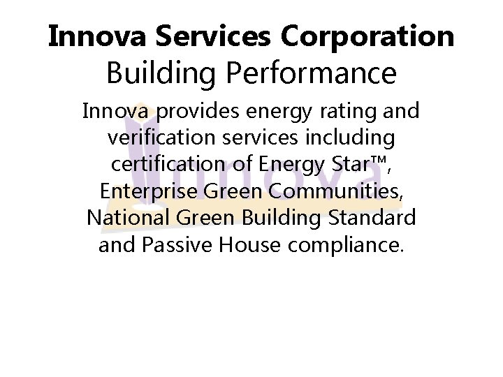 Innova Services Corporation Building Performance Innova provides energy rating and verification services including certification