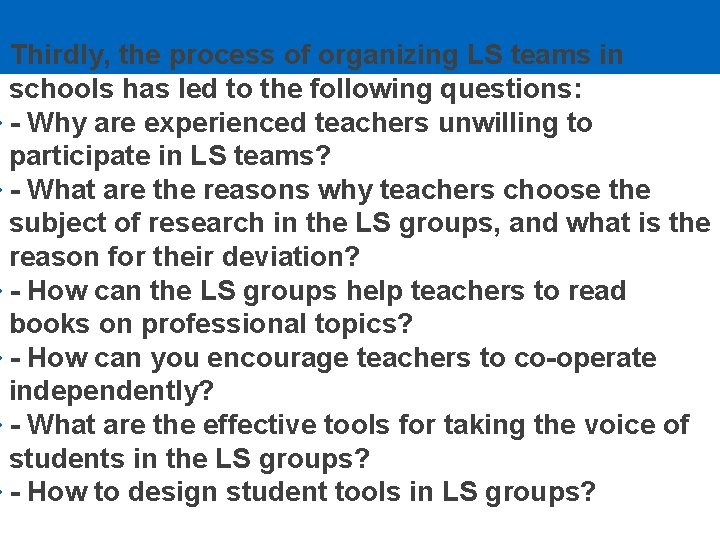 4 Thirdly, the process of organizing LS teams in schools has led to the